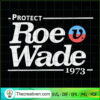 Protect Roe Wade SVG, Pro Choice SVG, Protest My Body My Choice SVG 2 133 copy 2