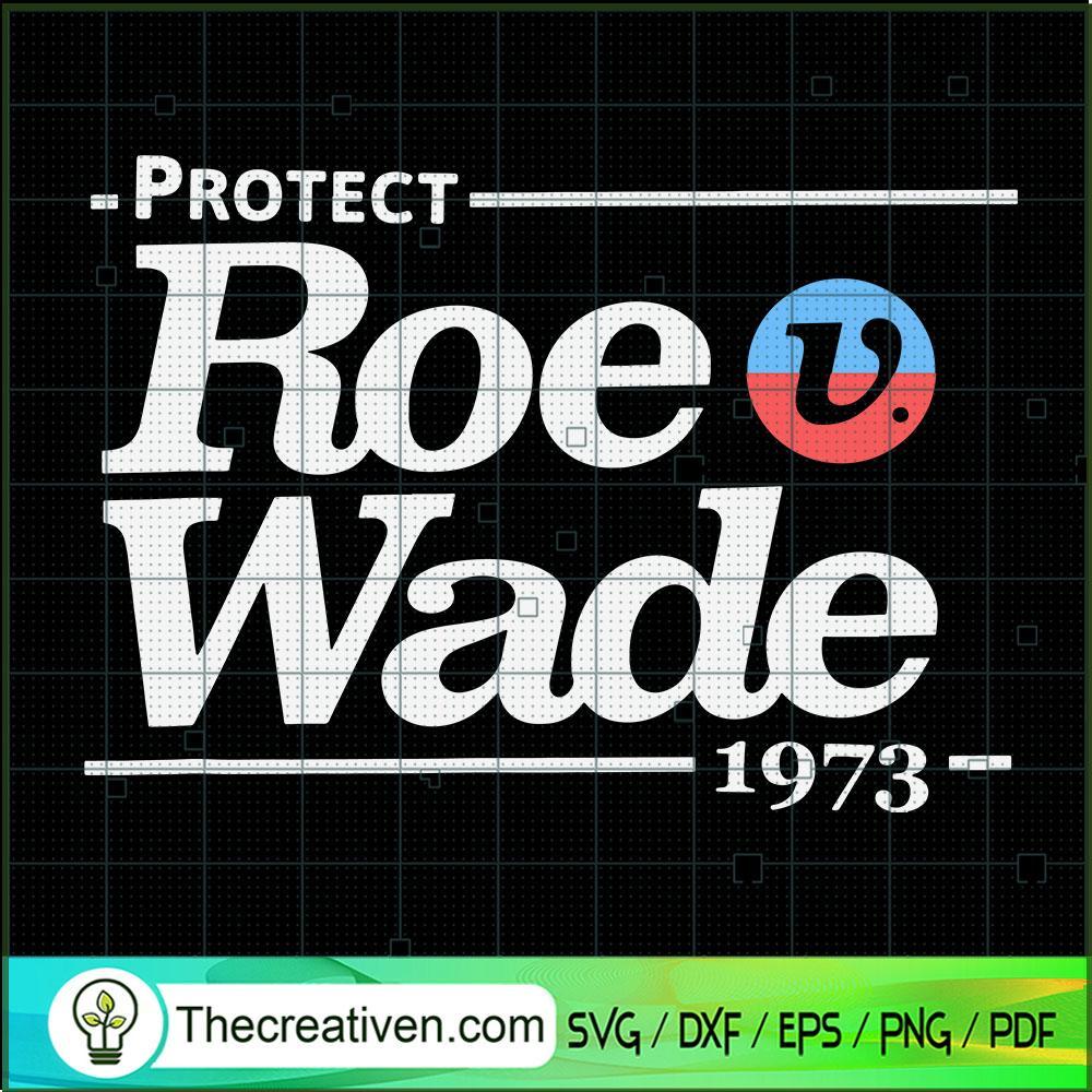 Protect Roe Wade SVG, Pro Choice SVG, Protest My Body My Choice SVG 1 Protect Roe Wade SVG, Pro Choice SVG, Protest My Body My Choice SVG