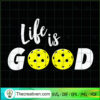 Life Is Good SVG, Life Is Pickleball SVG, Paddleball Sport SVG 2 108 copy 2