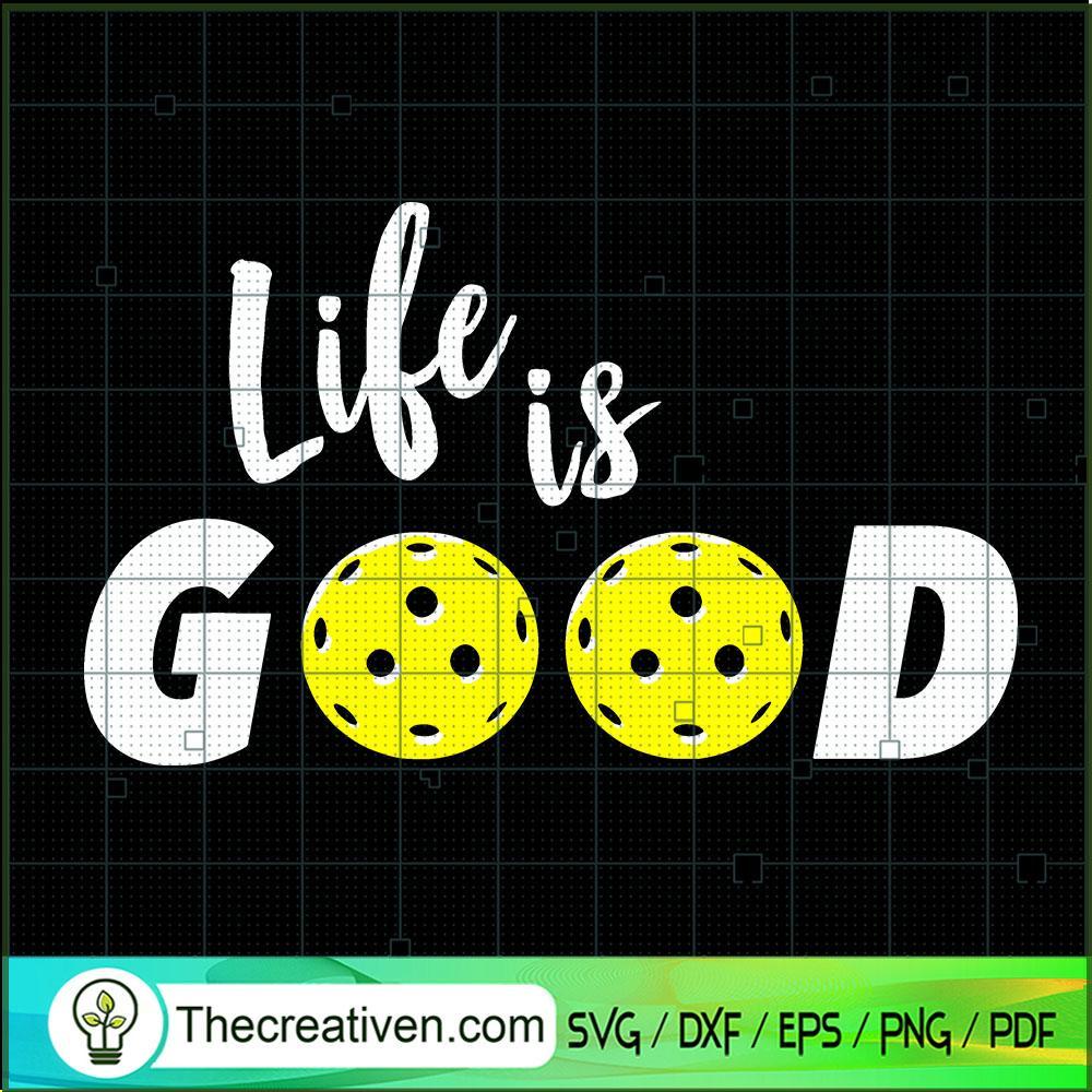 Life Is Good SVG, Life Is Pickleball SVG, Paddleball Sport SVG 1 Life Is Good SVG, Life Is Pickleball SVG, Paddleball Sport SVG