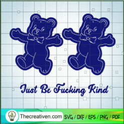 Just be Fucking Kind SVG, Blue Bear SVG, Bear Teddy SVG