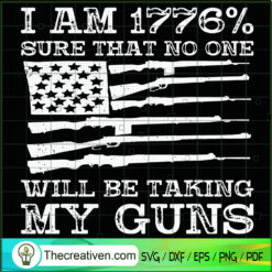 I Am 1776 Sure No One Is Tak SVG Cut File for Cricut