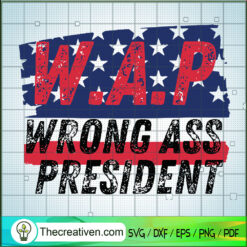 Wrong Ass President SVG, Anti Biden SVG, USA President SVG