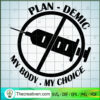 Plandemic My Body My Choice SVG, Vaccine SVG, Trending SVG 3 137 copy 2