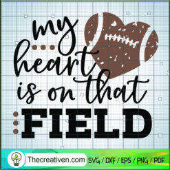 My Heart Is On That Field SVG, Baseball SVG, Quotes SVG
