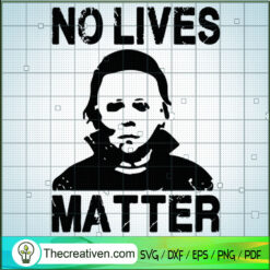 Michael Myers No Live Matter SVG Cut File for Cricut & Silhouette