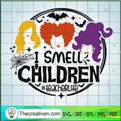 I Smell Children Teacher Life SVG, Hocus Pocus SVG, Halloween SVG