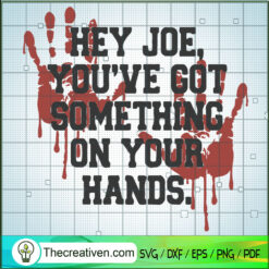 Hey Joe You've Got Something SVG Cut File for Cricut