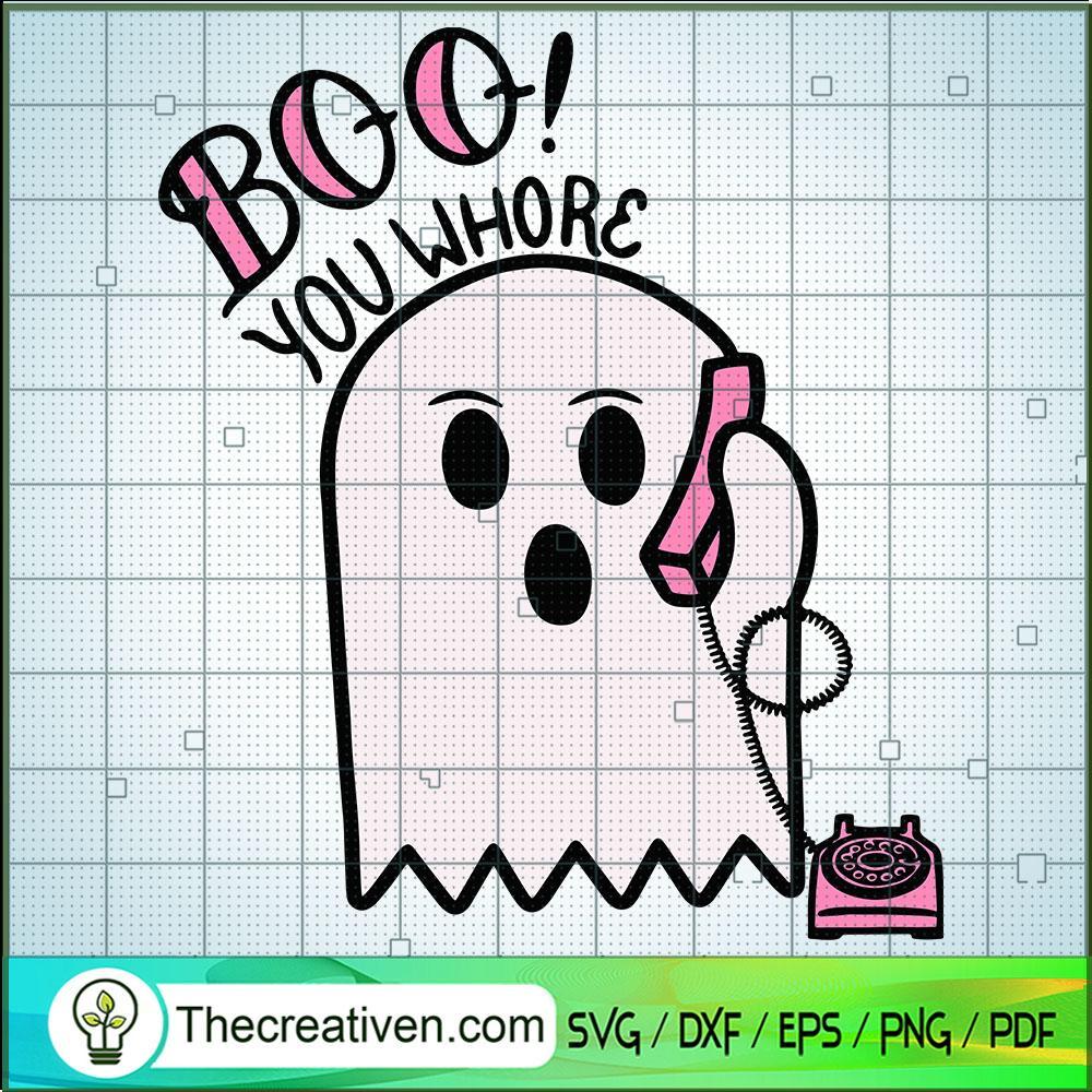 Ghost Boo You Whore SVG, Boo Scary SVG, Halloween SVG 1 Ghost Boo You Whore SVG, Boo Scary SVG, Halloween SVG
