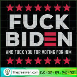 Fuck Biden And Fuck You For  SVG Cut File for Cricut