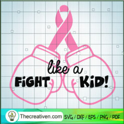 Fight Like a Kid SVG, Cancer Awareness SVG, Never Give Up SVG