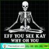 Eff You See Kay Why Oh You SVG, Skeleton SVG, Halloween SVG 3 55 copy 5