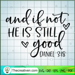 And If Not He is Still Good SVG, Quotes SVG, Trending SVG