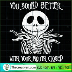 You Sound Better With Your Mouth Close SVG Cut File fo Design 43200