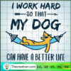 I Work Hard So That My Dog SVG, Pet Lover SVG, Dog SVG 3 113 copy 2