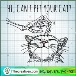 Hi, Can I Pet Your Cat SVG, Skeleton Hand SVG, Halloween SVG