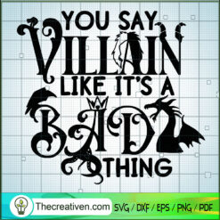 You Say Villain Like It's A Bad Thing SVG Cut File for Design 43122
