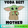 Yoda Best Mother SVG, Baby Yoda SVG, Star Wars SVG 3 74 copy 3