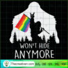 Won't Hide Anymore SVG, Bigfoot SVG, LGBT SVG