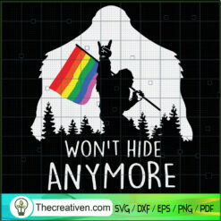 Won't Hide Anymore SVG, Bigfoot SVG, LGBT SVG