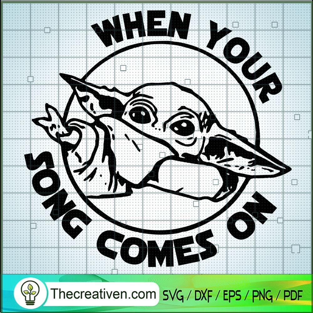 When Your Song Comes On SVG, Baby Yoda SVG, Star Wars SVG 1 When Your Song Comes On SVG, Baby Yoda SVG, Star Wars SVG