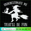 Underestimate Me That'll Be Fun SVG Cut File for Cricut & Silhouette
