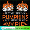 If You Like My Pumpkins You Should See SVG Cut File fo Design 41778 2 13 copy 5