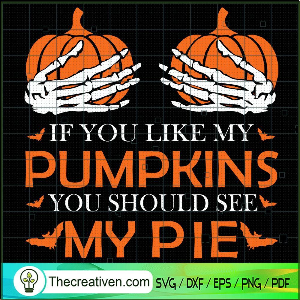 If You Like My Pumpkins You Should See SVG Cut File fo Design 41778 1 If You Like My Pumpkins You Should See SVG Cut File fo Design 41778