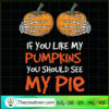 If You Like My Pumpkins You Should See SVG Cut File fo Design 41641