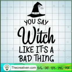You Say Witch Like It's A Ba SVG Cut File for Cricut