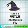 Life Is A Witch And Then You Fly SVG Cut File for Cricut & Silhouette 2 Tweetii 201015 UP 01 copy