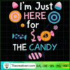 I'm Just Here For The Candy SVG Cut File for Cricut &  Design 41585