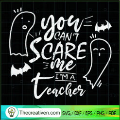 You Can't Scare Me I'm A Teacher SVG Cut File for Cricut & Silhouette