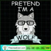 Pretend I'm A Wolf SVG Cut File for Cricut & Silhouette 3 Tweetii 201001 UP 15 copy