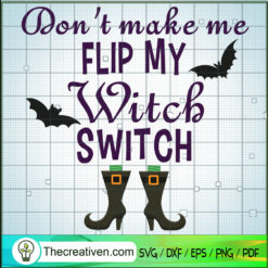 Don't Make Me Flip My Witch Switch SVG Cut File for Cr Design 41506