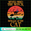 Never Mind The Witch Beware SVG Cut File for Cricut 3 Tweetii 201001 UP 04 copy