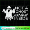 Not A Ghost Just Dead Inside SVG Cut File for Cricut & Design 41423