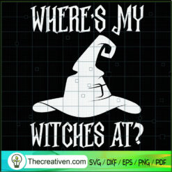 Where's My Witches At? SVG Cut File for Cricut & Silhouette