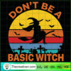 Don't Be A Basic Witch SVG Cut File for Cricut & Silhouette