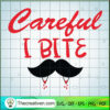 Careful I Bite SVG Cut File for Cricut & Silhouette 3 Tweetii 201020 UP 05 copy