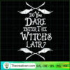 Do You Dare Enter The Witche SVG Cut File for Cricut 2 Tweetii 201020 UP 03 copy