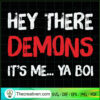 Hey There Demons It's Me.. Ya Boi SVG Cut File for Cricut & Silhouette 2 Tweetii 201020 NT 09 copy