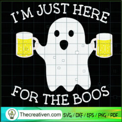 I'm Just Here For The Boos SVG Cut File for Cricut & S Design 41152