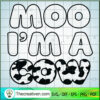 Moo I'm A Cow SVG Cut File for Cricut & Silhouette 2 Tweetii 201017 UP 10 copy