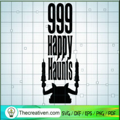 999 Happy Haunts SVG, The Haunted Mansion SVG, Halloween SVG
