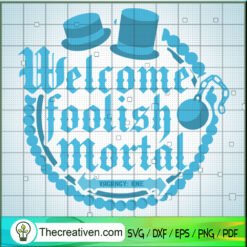 Welcome Foolish Mortals Blue SVG Cut File for Cricut & Silhouette