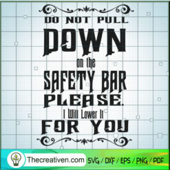 Do Not Pull Down On The Safe SVG Cut File for Cricut
