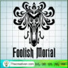 Foolish Mortal SVG Cut File for Cricut & Silhouette Design 40723 2 2hm copy