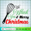 We Whisk You a Merry Christmas SVG Cut File for Cricut & Silhouette