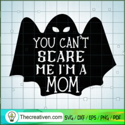 You Can't Scare Me I'm A Mom Free SVG Cut File for Cricut & Silhouette